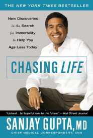 Chasing Life: New Discoveries in the Search for Immortality to Help You Age Less Today CHASING LIFE [ Sanjay Gupta ]