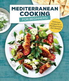 Mediterranean Cooking for Beginners: Delicious Recipes for a Mediterranean Diet Lifestyle MEDITERRANEAN COOKING FOR BEGI [ Publications International Ltd ]