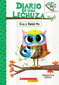 Diario de Una Lechuza #10: Eva Y Beb Mo (Owl Diaries #10: Eva and Baby Mo): Un Libro de la Serie Bra SPA-DIARIO DE UNA LECHUZA #10 （Diario de una Lechuza） [ Rebecca Elliott ]