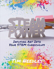 Steam Power: Infusing Art Into Your Stem Curriculum STEAM POWER [ Tim Needles ]