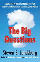 The Big Questions: Tackling the Problems of Philosophy with Ideas from Mathematics, Economics, and P