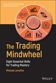 The Trading Mindwheel: Eight Essential Skills for Trading Mastery TRADING MINDWHEEL [ Michael Lamothe ]