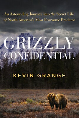 楽天ブックス: Grizzly Confidential: An Astounding Journey Into the Secret