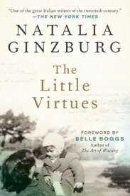 The Little Virtues: Essays LITTLE VIRTUES [ Natalia Ginzburg ]