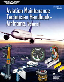 Aviation Maintenance Technician Handbook: Airframe, Volume 1 (2023): Faa-H-8083-31a AVIATION MAINTENANCE TECHNICIA （Asa FAA Handbook） [ Federal Aviation Administration (FAA) ]