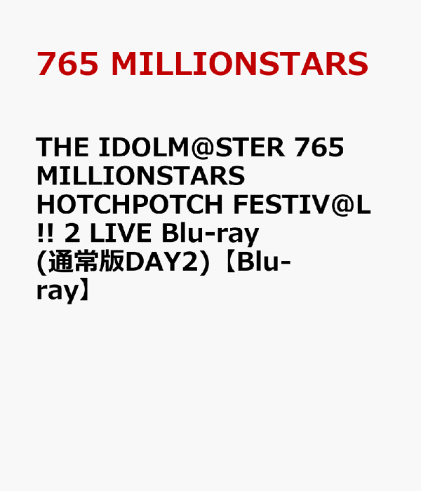 Blu-ray】THE IDOLM@STER 765 MILLIONSTARS HOTCHPOTCH FESTIV@L