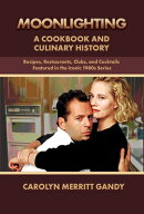 Moonlighting: A Cookbook and Culinary History: Recipes, Restaurants, Clubs, and Cocktails Featured i