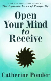 Open Your Mind to Receive: Revised Edition OPEN YOUR MIND TO RECEIVE UPDA [ Catherine Ponder ]