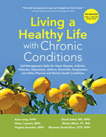 Living a Healthy Life with Chronic Conditions: Self-Management Skills for Heart Disease, Arthritis, LIVING A HEALTHY LIFE W/CHRONI [ Kate Lorig Drph ]