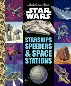 Starships, Speeders & Space Stations (Star Wars) STARSHIPS SPEEDERS & SPACE STA （Little Golden Book） [ Golden Books ]