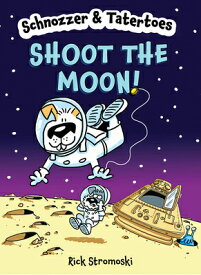 Schnozzer & Tatertoes: Shoot the Moon! SCHNOZZER & TATERTOES SHOOT TH （Schnozzer & Tatertoes） [ Rick Stromoski ]
