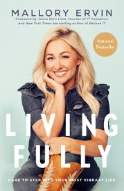 Living Fully: Dare to Step into Your Most Vibrant Life LIVING FULLY [ Mallory Ervin ]