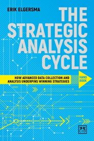 The Strategic Analysis Cycle Hand Book: How Advanced Data Collection and Analysis Underpins Winning STRATEGIC ANALYSIS CYCLE HAND [ Erik Elgersma ]