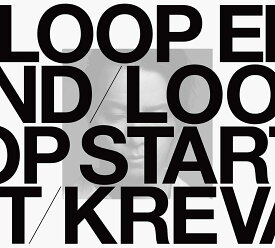 LOOP END / LOOP START (Deluxe Edition) (完全生産限定盤B 2CD) [ KREVA ]