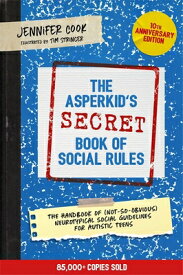 The Asperkid's (Secret) Book of Social Rules, 10th Anniversary Edition: The Handbook of (Not-So-Obvi ASPERKIDS (SECRET) BK OF SOCIA [ Jennifer Cook ]