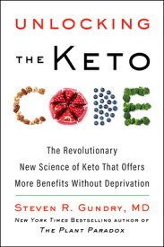 Unlocking the Keto Code: The Revolutionary New Science of Keto That Offers More Benefits Without Dep UNLOCKING THE KETO CODE （Plant Paradox） [ Steven R. Gundry MD ]
