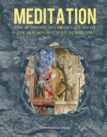 Meditation: The Buddhist Art from Cave 254 of the Mogao Grottoes, Dunhuang MEDITATION [ Qi Chen ]