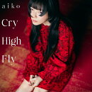 Cry High Fly (初回限定仕様盤B CD＋DVD)