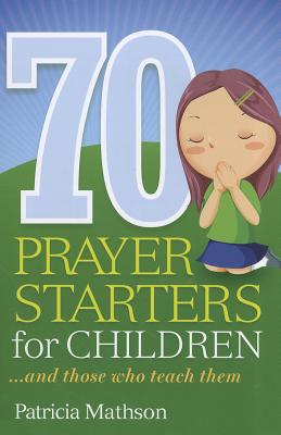 Saint Patricia Mathson 楽天ブックス: 70 Prayer Starters for Children: And Those Who Teach Them ...