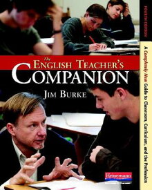 The English Teacher's Companion, Fourth Edition: A Completely New Guide to Classroom, Curriculum, an ENGLISH TEACHERS COMPANION 4TH [ Jim Burke ]