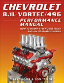 Chevrolet 8.1l Vortec/496 Performance Ma: How to Modify 8100 Vortec Truck and 496 Cid Marine Engines
