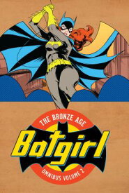 Batgirl: The Bronze Age Omnibus Vol. 2 BATGIRL THE BRONZE AGE OMNIBUS [ Various ]