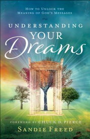 Understanding Your Dreams: How to Unlock the Meaning of God's Messages UNDERSTANDING YOUR DREAMS [ Sandie Freed ]