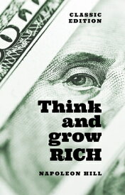 Think and Grow Rich: Classic Edition THINK & GROW RICH （Arcturus Classics for Financial Freedom） [ Napoleon Hill ]