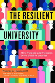 The Resilient University: How Purpose and Inclusion Drive Student Success RESILIENT UNIV [ Freeman A. Hrabowski ]