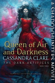 Queen of Air and Darkness QUEEN OF AIR & DARKNESS R/E （Dark Artifices） [ Cassandra Clare ]