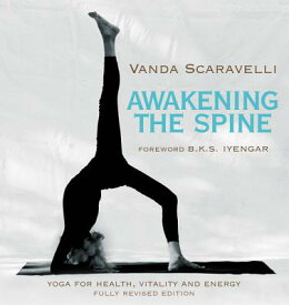Awakening the Spine: Yoga for Health, Vitality and Energy AWAKENING THE SPINE [ Vanda Scaravelli ]