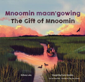 Mnoomin Maan'gowing / The Gift of Mnoomin MNOOMIN MAANGOWING / THE GIFT [ Brittany Luby ]