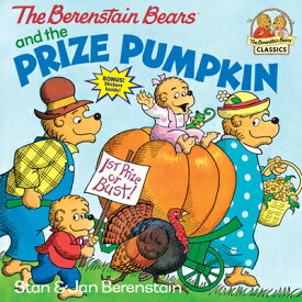 The Berenstain Bears and the Prize Pumpkin B BEARS & THE PRIZE PUMPKIN （First Time Books(r)） [ Stan Berenstain ]