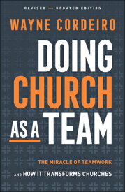 Doing Church as a Team: The Miracle of Teamwork and How It Transforms Churches DOING CHURCH AS A TEAM 3/E [ Wayne Cordeiro ]