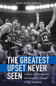 The Greatest Upset Never Seen: Virginia, Chaminade, and the Game That Changed College Basketball GREATEST UPSET NEVER SEEN [ Jack Danilewicz ]