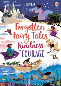Forgotten Fairy Tales of Kindness and Courage FORGOTTEN FAIRY TALES OF KINDN （Illustrated Story Collections） [ Mary Sebag-Montefiore ]