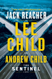 The Sentinel: A Jack Reacher Novel SENTINEL （Jack Reacher） [ Lee Child ]