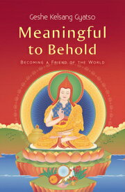 Meaningful to Behold: Becoming a Friend of the World MEANINGFUL TO BEHOLD 5/E [ Geshe Kelsang Gyatso ]