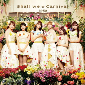 Shall we☆Carnival (CD＋Blu-ray盤) [ i☆Ris ]