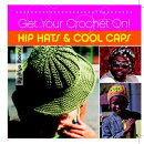 Get Your Crochet On! Hip Hats & Cool Caps