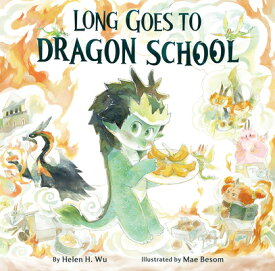 Long Goes to Dragon School LONG GOES TO DRAGON SCHOOL [ Helen H. Wu ]