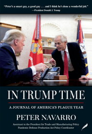 In Trump Time: A Journal of America's Plague Year IN TRUMP TIME [ Peter Navarro ]