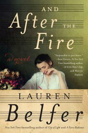 And After the Fire AND AFTER THE FIRE [ Lauren Belfer ]