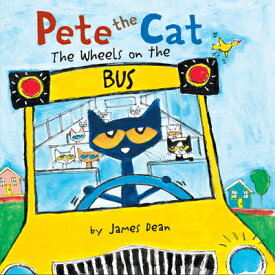 Pete the Cat: The Wheels on the Bus PETE THE CAT THE WHEELS ON THE （Pete the Cat） [ James Dean ]