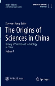 The Origins of Sciences in China: History of Science and Technology in China Volume 1 ORIGINS OF SCIENCES IN CHINA 2 （History of Science and Technology in China） [ Xiaoyuan Jiang ]