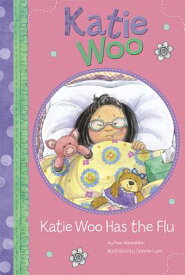 Katie Woo Has the Flu KATIE WOO HAS THE FLU （Katie Woo） [ Fran Manushkin ]