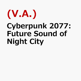Cyberpunk 2077:Future Sound of Night City [ (V.A.) ]