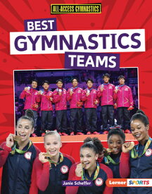 Best Gymnastics Teams BEST GYMNASTICS TEAMS （All-Access Gymnastics (Lerner (Tm) Sports)） [ Janie Scheffer ]