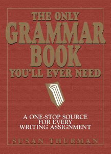 The Only Grammar Book You'll Ever Need: A One-Stop Source for Every Writing Assignment [ SUSAN/SHEA THURMAN, LARRY ]
