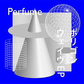 ポリゴンウェイヴEP (初回限定盤B CD＋DVD) [ Perfume ]